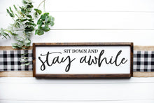 Load image into Gallery viewer, Stay Awhile Sign