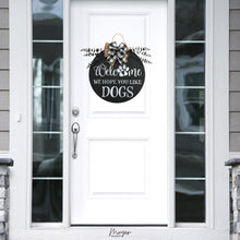 Load image into Gallery viewer, Welcome We Hope You Like Dogs Door Hanger
